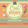 Cool Stuff for Your Room: Creative Handmade Projects for Kids - Pam Scheunemann