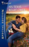 His Texas Wildflower - Stella Bagwell