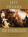 Rise to Rebellion: A Novel of the Revolution (Audio) - Jeff Shaara, Victor Garber