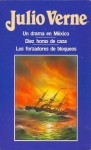 Un drama en México ; Diez horas de caza ; Los forzadores de bloqueos - Jules Verne