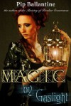 Magic by Gaslight - Pip Ballantine, Philippa Ballantine