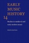 Early Music History: Studies in Medieval and Early Modern Music - Iain Fenlon