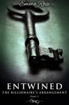 Entwined 1: The Billionaire's Arrangement (A Menage Erotic Romance) - Emma Rose