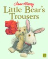 Little Bear’s Trousers - Jane Hissey