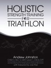 Holistic Strength Training for Triathlon - Andrew Johnston