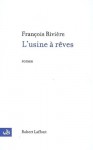 L'usine à rêves - François Rivière