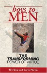 Boys to Men: The Transforming Power of Virtue - Curtis Martin, Tim Gray