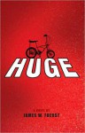 Huge: A Novel - James W. Fuerst