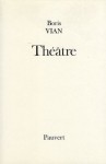 Théâtre : Les Bâtisseurs d'Empire - Le Goûter de Généraux - L'Equarrissage pour tous - Le Dernier des métiers - Boris Vian