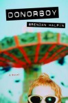 Donorboy: A Novel - Brendan Halpin