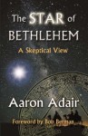 The Star of Bethlehem: A Skeptical View - Aaron Adair, Bob Berman