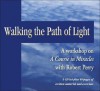 Walking the Path of Light: A Workshop on 'a Course in Miracles' - Robert Perry