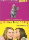 Girls Acting Catty - Leslie Margolis, Ellen Grafton