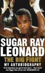 The Big Fight: My Story - Sugar Ray Leonard