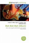 Blah Blah Blah (Album) - Agnes F. Vandome, John McBrewster, Sam B Miller II