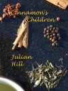 Cinnamon's Children - Julian Hill