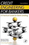 Credit Engineering for Bankers: A Practical Guide for Bank Lending - Morton Glantz, Johnathan Mun