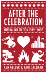 After the Celebration: Australian Fiction 1989�2007 - Ken Gelder, Paul Salzman