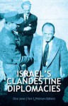 Israel's Clandestine Diplomacies - Clive Jones, Tore T. Petersen