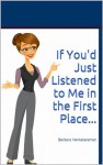 If You'd Just Listened to Me in the First Place... - Barbara Venkataraman