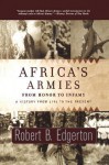 Africa's Armies: From Honor to Infamy - Robert Edgerton