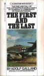 The First And The Last: The Rise And Fall Of The Luftwaffe In World War II - Adolf Galland