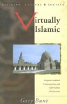 Virtually Islamic: Computer-mediated Communication & Cyber Islamic Environments - Gary Bunt