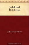 Judith und Holofernes (German Edition) - Johann Nestroy