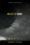 An Act Of God?: Answers To Tough Questions About God's Role In Natural Disasters - Erwin W. Lutzer, Franklin Graham