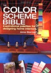 The Color Scheme Bible: Inspirational Palettes for Designing Home Interiors - Anna Starmer