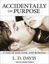 Accidentally on Purpose - L.D. Davis, Serena Daniels