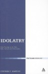 Idolatry: False Worship in the Bible, Early Judaism, and Christianity - Stephen C. Barton