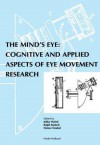 The Mind's Eye: Cognitive and Applied Aspects of Eye Movement Research - William E. Forsthoffer, Ralph Radach, Jukka Hyona, Heiner Deubel