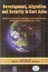 Development, Migration and Security in East Asia: People's Movements and Non-Traditional Security Challenges in a Changing East Asia - Dewi Fortuna Anwar