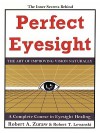 Perfect Eyesight: The Art of Improving Vision Naturally - Robert A. Zuraw, Robert T. Lewanski