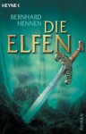 Die Elfen: Roman (German Edition) - Bernhard Hennen, James A. Sullivan, Michael Welply