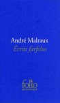 Ecrits farfelus - André Malraux