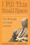 I Fill This Small Space: The Writings of a Deaf Activist - Lawrence Newman, David Kurs