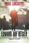 Edward auf Reisen - Craig Lancaster, Annette Hahn