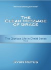 The Clear Message of Grace - Ryan Rufus