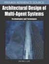 Architectural Design of Multi-Agent Systems: Technologies and Techniques - Hong Lin