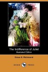 The Indifference of Juliet - Grace S. Richmond, Henry Hutt