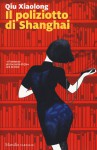 Il poliziotto di Shangai - Qiu Xiaolong