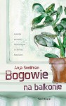 Bogowie na balkonie - Anja Snellman