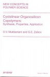 Cyclolinear Organosilicon Copolymers: Synthesis, Properties, Application - O. V. Mukbaniani, Gennadii Efremovich Zaikov