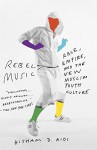 Rebel Music: Race, Empire, and the New Muslim Youth Culture by Hisham Aidi (2014-12-02) - Hisham Aidi