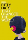 Fifty Hats That Changed the World - Design Museum