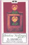 Il bambino sottovuoto - Christine Nöstlinger, F. Wittkamp, Carla Becagli Calamai