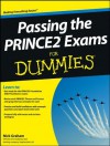 Passing the PRINCE2 Exams For Dummies (For Dummies (Business & Personal Finance)) - Nick Graham