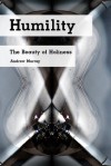 Humility The Beauty of Holiness - Andrew Murray